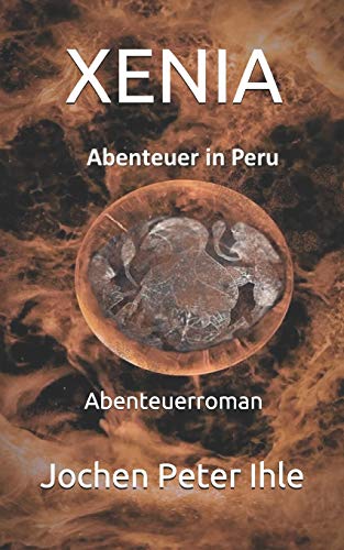 XENIA: Abenteuer in Peru von Independently Published